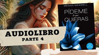 Pídeme lo que Quieras de Megan Maxwell Parte 4 AUDIOLIBRO [upl. by Esadnac]