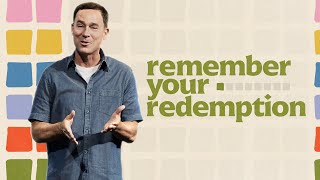 Remember Your Redemption  Eric Geiger  Mariners Church [upl. by Abebi118]