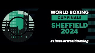 2024 World Boxing Cup Finals – Sheffield Day 1 Session 2 [upl. by Gratt]