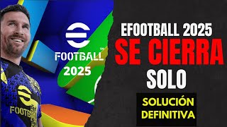 SOLUCIÓN DEFINITIVA  ✅ el EFOOTBALL 2025 se CIERRA SOLO 🥲 efooballmobile efootball [upl. by Eycal]