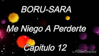 BoruSara  Me Niego A Perderte Capitulo 12 [upl. by Cirted]