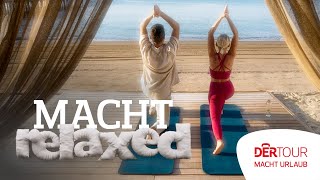 Macht Relaxed  DERTOUR – macht Urlaub [upl. by Ynabe493]