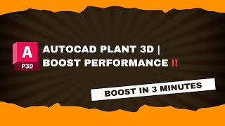 AutoCAD Plant 3D  Boost Performance [upl. by Pritchett321]