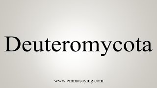 How To Say Deuteromycota [upl. by Jocelin]