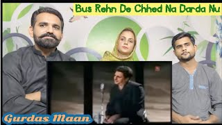 Bus Rehn De Chhed Na Darda NuGurdas Maan  Pakistani Reaction [upl. by Tarabar]