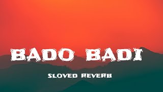 bado badi song 🎧 new version sloved reverb lofi song [upl. by Lacym724]