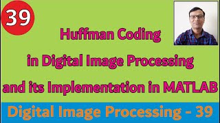 Huffman Coding in Digital Image Processing with example amp its Implementation in MATLAB Compression [upl. by Aloin]