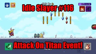 Idle Slayer 116  Attack On Titan Event IdleSlayer [upl. by Esiouqrut537]