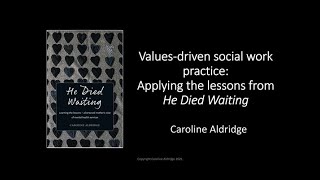 VALUES DRIVEN PRACTICE Learning the Lessons from He Died Waiting Webinar 48 [upl. by Sewell145]