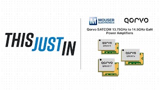 Qorvo SATCOM 1375GHz to 145GHz GaN Power Amplifiers This Just In  Mouser Electronics [upl. by Whit]