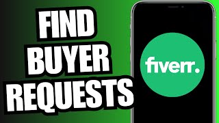 Find Buyer Requests On Fiverr Full Guide [upl. by Len]