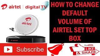 How to Change Default Volume Of Airtel Set Top Box  Airtel DTH  Set Top Box  With Proof [upl. by Mackintosh]