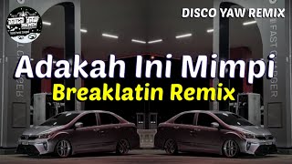 Adakah Ini Mimpi  DISCO YAW REMIX  breaklatin viral [upl. by Oiludbo]