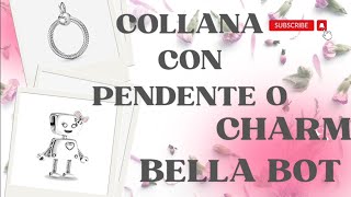 Pandora HAUL  Collana con Pendente O è Charm Bella Bot ❤️ [upl. by Skip]