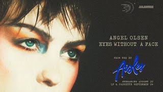 Angel Olsen  Eyes Without a Face Official Audio [upl. by Nahpets]