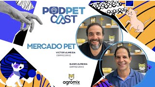 PODPETCAST  AGROMIX TUDO SOBRE O MERCADO PET  COM VICTOR ALMEIDA E ELDER ALMEIDA 003 [upl. by Enaid707]