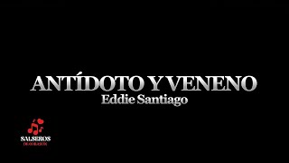 Antídoto y Veneno  Eddie Santiago [upl. by Fransisco]