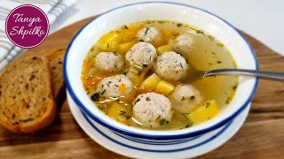 Быстрый Вкусный Суп с Куриными Фрикадельками  Easy Chicken Meatball Soup  Tanya Shpilko [upl. by Haorbed]