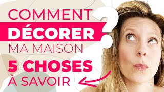 Comment décorer ma maison  5 choses à savoir avant de se lancer [upl. by Ahsenid]