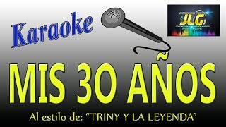 MIS 30 AÑOS Karaoke Triny y la Leyenda [upl. by Joab]