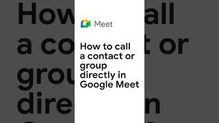 How to call a contact or group directly in Google Meet [upl. by Naul]