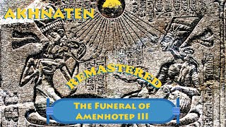 Akhnaten  The Funeral of Amenhotep III  REMASTERED [upl. by Philoo639]