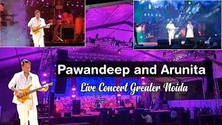 PAWANDEEP AND ARUNITA ❤️😍 live PERFORMANCE  GREATER NOIDA  LIFE OF A STUDENT IN GREATER NOIDA [upl. by Eelorac679]