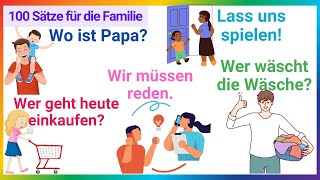 100 Sätze für Gespräche mit der Familie  Tägliche Sätze Deutsch A1A2 [upl. by Ariella]