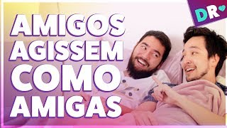 SE MELHORES AMIGOS AGISSEM COMO MELHORES AMIGAS ❤ AMIZADE SEM JULGAMENTOS  DRelacionamentos [upl. by Etteuqram]