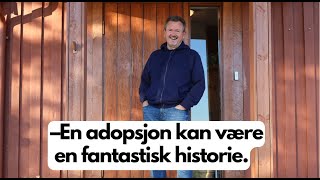 En adopsjonshistorie│Trond Olav [upl. by Artamas]