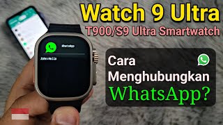 Cara Menghubungkan WhatsApp ke Jam Tangan Smart Watch 9 UltraT900S9 Ultra  Cara Setting wa [upl. by Akerdal]