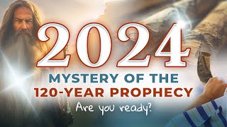 2024 Mystery of the 120Year Prophecy [upl. by Leagiba]