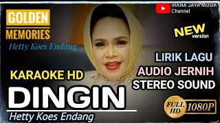 Karaoke DINGIN HETTY KOES ENDANG KARAOKE LIRIK HD LAGU POP TANPA VOCAL IRANA JAYA MUSIK [upl. by Esilram666]