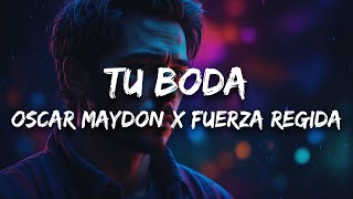 Oscar Maydon x Fuerza Regida  Tu Boda Letra [upl. by Ty994]