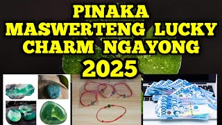 PINAKA MASWERTENG LUCKY CHARM NGAYONG 2025 🍀 [upl. by Ari]