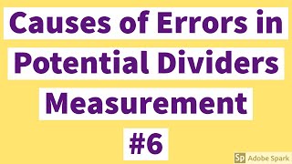 Causes of errors in Potential Divider measurements  Potential Divider Measurement 6 [upl. by Archer775]