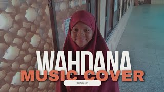 Wahdana Music Cover aishwa nahla  Nusroh Abdul Waheed [upl. by Manuela]