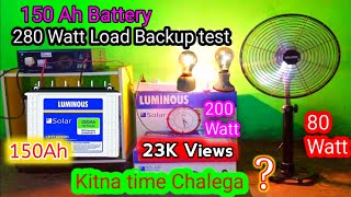 150 Ah Battery Backup time test Luminous Battery Pe Kitna Backup Milta Hai [upl. by Isayg]