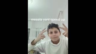 mesela yani speed up [upl. by Nnel]