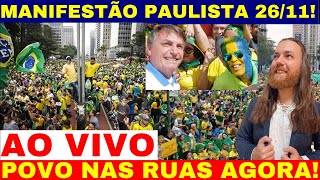 AO VIVO DIRETO DA AV PAULISTA MANIFESTAÇÃO POVO PERDEU A PACIÊNCIA 261123 FORA LULA E MORAES [upl. by Ahsekan749]