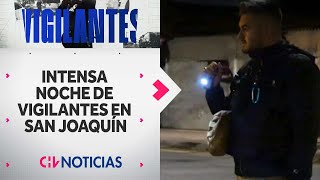 VIGILANTES  Persecuciones robos y balaceras son emergencias diarias en San Joaquín [upl. by Yecniuq]