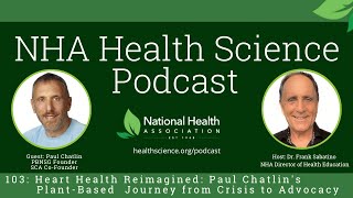 103 Heart Health Reimagined Paul Chatlins PlantBased Journey from Crisis to Advocacy [upl. by Calisa218]