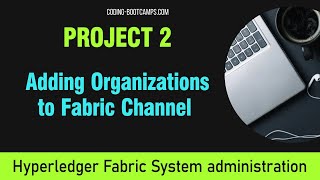 Manage Blockchain with Hyperledger Project 2  Adding an Organization to Fabric channel [upl. by Aernda709]