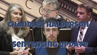 Chandler Halderson Sentencing Update [upl. by Senecal]