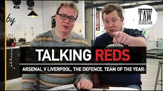 Talking Reds Arsenal v Liverpool Defensive Improvements And Teams Of The Year [upl. by Ellac]