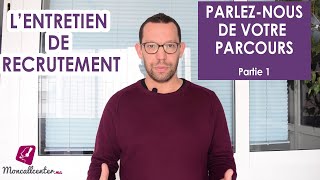 Les questions en entretien de recrutement  Parleznous de votre parcours  Partie 1 [upl. by Naillil]