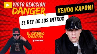 Video Reaccion Kendo Kaponi  DANGER🔥 El Rey De Los Intros [upl. by Courtnay]