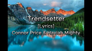 Trendsetter Lyrics Connor Price and Haviah Mighty [upl. by Ainahs200]