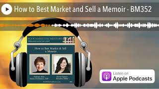 How to Best Market and Sell a Memoir  BM352 [upl. by Cortney]