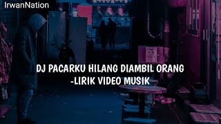 LIRIK DJ PACARKU HILANG DIAMBIL ORANG [upl. by Matthew360]